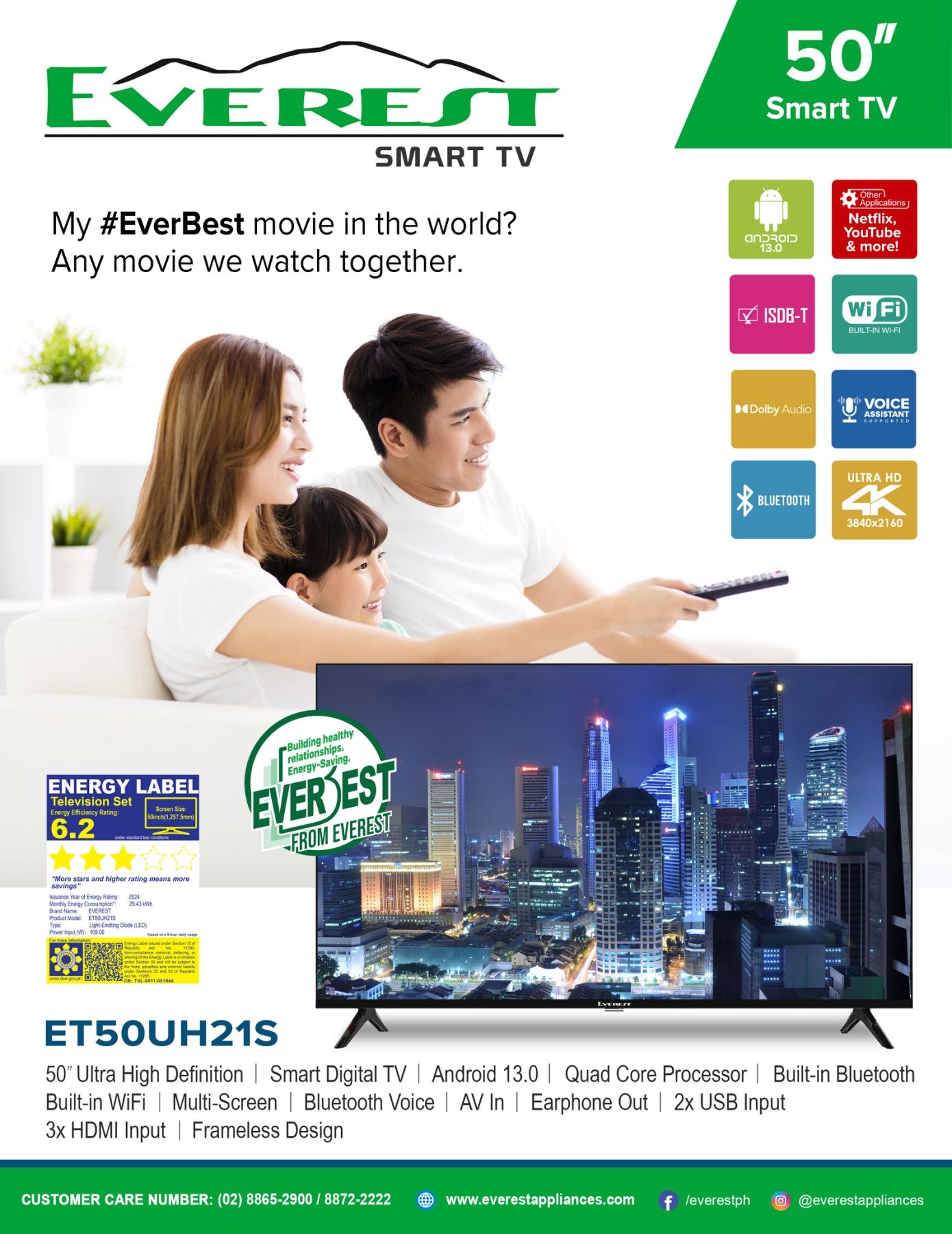 Everest 50" Ultra High Definition | Smart Digital TV | Android 13 os | Quad Core Processor | Build in WIFI | Bluetooth | Multi-Screen | Bluetooth Voice | 2x USB Input | 3x HDMI Input | AV In | Earphone Out | Frameless Design | ET50UH21S